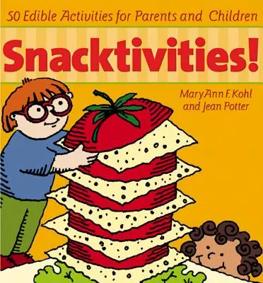 Snackivities: 50 ehető tevékenység szülőknek és gyerekeknek - Snacktivities: 50 Edible Activities for Parents and Children