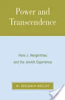 Hatalom és transzcendencia: Hans J. Morgenthau és a zsidó tapasztalat - Power and Transcendence: Hans J. Morgenthau and the Jewish Experience