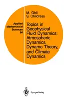 A geofizikai áramlástan témái: Légköri dinamika, dinamóelmélet és klímadinamika - Topics in Geophysical Fluid Dynamics: Atmospheric Dynamics, Dynamo Theory, and Climate Dynamics