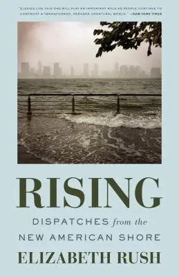 Felkelés: Beszámolók az új amerikai tengerpartról - Rising: Dispatches from the New American Shore