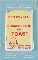 Shakespeare a pirítóson: A Bárd ízlésének megízlelése - Shakespeare on Toast: Getting a Taste for the Bard