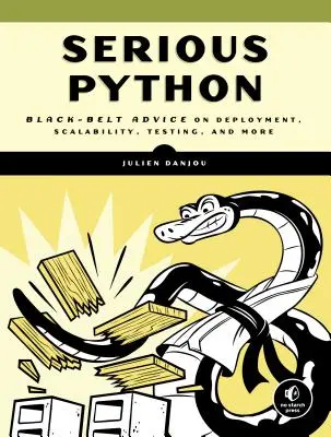 Komoly Python: Fekete öves tanácsok a telepítésről, skálázhatóságról, tesztelésről és még sok másról - Serious Python: Black-Belt Advice on Deployment, Scalability, Testing, and More