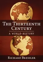 A tizenharmadik század: A világtörténelem - The Thirteenth Century: A World History