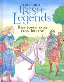 Kedvenc ír legendák: Legkedveltebb írországi mesék - Favourite Irish Legends: Best Loved Tales from Ireland