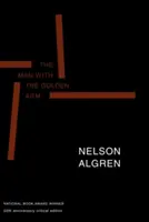 Az aranykezű férfi (50. évfordulós kiadás): Kritikai kiadás az 50. évforduló alkalmából - The Man with the Golden Arm (50th Anniversary Edition): 50th Anniversary Critical Edition