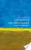 Kognitív idegtudomány: A Very Short Introduction (Nagyon rövid bevezetés) - Cognitive Neuroscience: A Very Short Introduction
