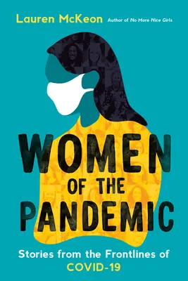 A nők a járványban: Történetek a Covid-19 frontvonaláról - Women of the Pandemic: Stories from the Frontlines of Covid-19