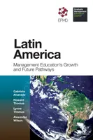 Latin-Amerika: A menedzsmentoktatás növekedése és jövőbeli útjai - Latin America: Management Education's Growth and Future Pathways