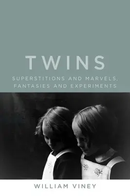 Ikrek: Babonák és csodák, fantáziák és kísérletek - Twins: Superstitions and Marvels, Fantasies and Experiments