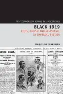 Black 1919: Zavargások, rasszizmus és ellenállás a birodalmi Nagy-Britanniában - Black 1919: Riots, Racism and Resistance in Imperial Britain