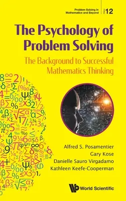 A problémamegoldás pszichológiája, A: A sikeres matematikai gondolkodás háttere - Psychology of Problem Solving, The: The Background to Successful Mathematics Thinking