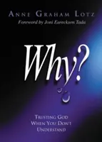 Miért?: Bízni Istenben, amikor nem érted, miért? - Why?: Trusting God When You Don't Understand