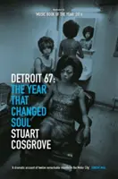 Detroit 67: Az év, amely megváltoztatta a soult - Detroit 67: The Year That Changed Soul