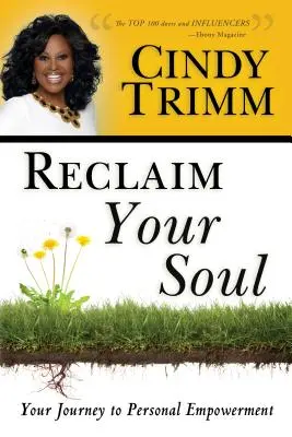 Reclaim Your Soul: Your Journey to Personal Empowerment (Visszakövetelni a lelkedet: Az utazás a személyes felhatalmazás felé) - Reclaim Your Soul: Your Journey to Personal Empowerment