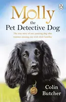 Molly, a kisállatnyomozó kutya - Egy csodálatos kutya igaz története, aki újraegyesíti az eltűnt macskákat a családjukkal. - Molly the Pet Detective Dog - The true story of one amazing dog who reunites missing cats with their families