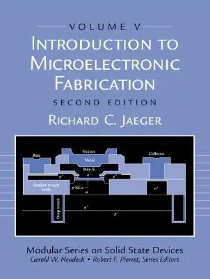 Bevezetés a mikroelektronikai gyártásba: A szilárdtest-eszközök moduláris sorozatának 5. kötete - Introduction to Microelectronic Fabrication: Volume 5 of Modular Series on Solid State Devices