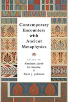 Kortárs találkozások az ősi metafizikával - Contemporary Encounters with Ancient Metaphysics