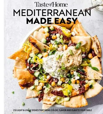 Taste of Home Mediterranean Made Easy: 321 könnyű és élvezetes recept a mindennapi jó étkezéshez - Taste of Home Mediterranean Made Easy: 321 Light & Lively Recipes for Eating Well Everyday