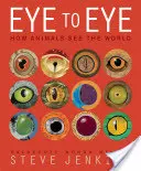 Szemtől szembe: Hogyan látják az állatok a világot - Eye to Eye: How Animals See the World