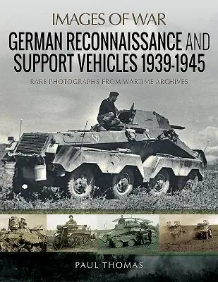 Német felderítő és támogató járművek 1939-1945 - German Reconnaissance and Support Vehicles 1939-1945