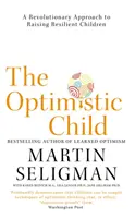 Optimista gyermek - Forradalmi megközelítés a rugalmas gyermekek neveléséhez - Optimistic Child - A Revolutionary Approach to Raising Resilient Children