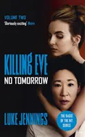 Gyilkos Éva: No Tomorrow - A BAFTA-díjas Killing Eve tévésorozat alapjául szolgáló könyv. - Killing Eve: No Tomorrow - The basis for the BAFTA-winning Killing Eve TV series