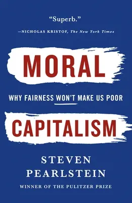 Erkölcsi kapitalizmus: Miért nem leszünk szegények a méltányosság miatt? - Moral Capitalism: Why Fairness Won't Make Us Poor