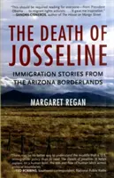 The Death of Josseline: Bevándorlási történetek az arizonai határvidékről - The Death of Josseline: Immigration Stories from the Arizona Borderlands