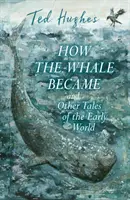 Hogyan lett a bálna és más történetek a korai világról - How the Whale Became and Other Tales of the Early World