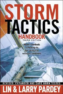 Storm Tactics Handbook: A szélsőséges körülmények között való túlélés modern módszerei a kiemeléshez - Storm Tactics Handbook: Modern Methods of Heaving-To for Survival in Extreme Conditions