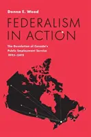 Föderalizmus a gyakorlatban: A kanadai közfoglalkoztatási szolgálat decentralizációja, 1995-2015 - Federalism in Action: The Devolution of Canada's Public Employment Service, 1995-2015