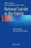 Racionális öngyilkosság az időseknél: Klinikai, etikai és szociokulturális szempontok - Rational Suicide in the Elderly: Clinical, Ethical, and Sociocultural Aspects