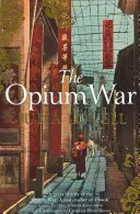 Ópiumháború - Drogok, álmok és Kína megteremtése - Opium War - Drugs, Dreams and the Making of China