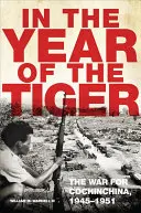 A Tigris évében, 62. kötet: A háború Cochinchináért, 1945-1951 - In the Year of the Tiger, Volume 62: The War for Cochinchina, 1945-1951