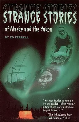 Különös történetek Alaszkából és a Th - Strange Stories of Alaska & Th