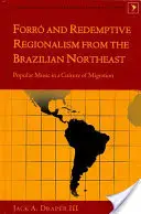 Forr és megváltó regionalizmus a brazil északkeleti részről: A népzene a migráció kultúrájában - Forr and Redemptive Regionalism from the Brazilian Northeast: Popular Music in a Culture of Migration