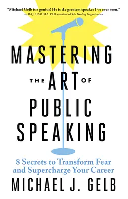 A nyilvános beszéd művészetének elsajátítása: 8 titok a félelem leküzdéséhez és a karrierje felturbózásához - Mastering the Art of Public Speaking: 8 Secrets to Transform Fear and Supercharge Your Career