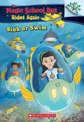 Sink or Swim: Exploring Schools of Fish: A Branches Book (A Magic School Bus Rides Again), 1: Exploring Schools of Fish - Sink or Swim: Exploring Schools of Fish: A Branches Book (the Magic School Bus Rides Again), 1: Exploring Schools of Fish