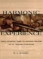 Harmonikus tapasztalat: A tonális harmónia természetes eredetétől a modern kifejezésmódjáig - Harmonic Experience: Tonal Harmony from Its Natural Origins to Its Modern Expression