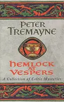 Hemlock at Vesperers (Sister Fidelma Mysteries 9. könyv) - Egy olyan lebilincselő kelta rejtélygyűjtemény, amelyet nem fogsz tudni letenni. - Hemlock at Vespers (Sister Fidelma Mysteries Book 9) - A collection of gripping Celtic mysteries you won't be able to put down