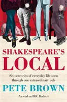 Shakespeare's Local - Hat évszázad történelme egy rendkívüli pubon keresztül - Shakespeare's Local - Six Centuries of History Seen Through One Extraordinary Pub