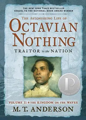 Octavianus Semmi, a nemzet árulójának megdöbbentő élete, II. kötet: A királyság a hullámokon - The Astonishing Life of Octavian Nothing, Traitor to the Nation, Volume II: The Kingdom on the Waves