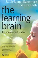 A tanuló agy: Tanulságok az oktatás számára - The Learning Brain: Lessons for Education