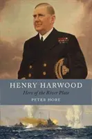 Henry Harwood: A River Plate hőse - Henry Harwood: Hero of the River Plate