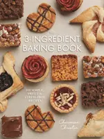 A 3 hozzávalóból álló süteményes könyv: 101 egyszerű, édes és stresszmentes recept - The 3-Ingredient Baking Book: 101 Simple, Sweet and Stress-Free Recipes