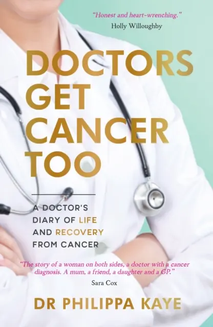 Az orvosok is rákosok - Egy orvos naplója a rákból való életről és felépülésről - Doctors Get Cancer Too - A Doctor's Diary of Life and Recovery From Cancer