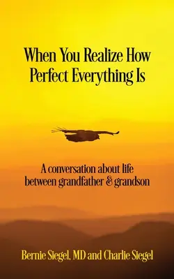 Amikor rájössz, milyen tökéletes minden: Beszélgetés az életről nagyapa és unoka között - When You Realize How Perfect Everything Is: A Conversation About Life Between Grandfather and Grandson