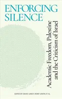 A hallgatás kikényszerítése: Az akadémiai szabadság, Palesztina és Izrael bírálata - Enforcing Silence: Academic Freedom, Palestine and the Criticism of Israel