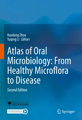 A szájüregi mikrobiológia atlasza: Az egészséges mikroflórától a betegségekig - Atlas of Oral Microbiology: From Healthy Microflora to Disease