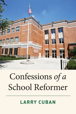 Egy iskolai reformer vallomásai - Confessions of a School Reformer